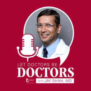 Check Out Jay Shah’s Podcast, “Let Doctors Be Doctors,” About Wound Care in the Rio Grande Valley (with Noel Oliveria)